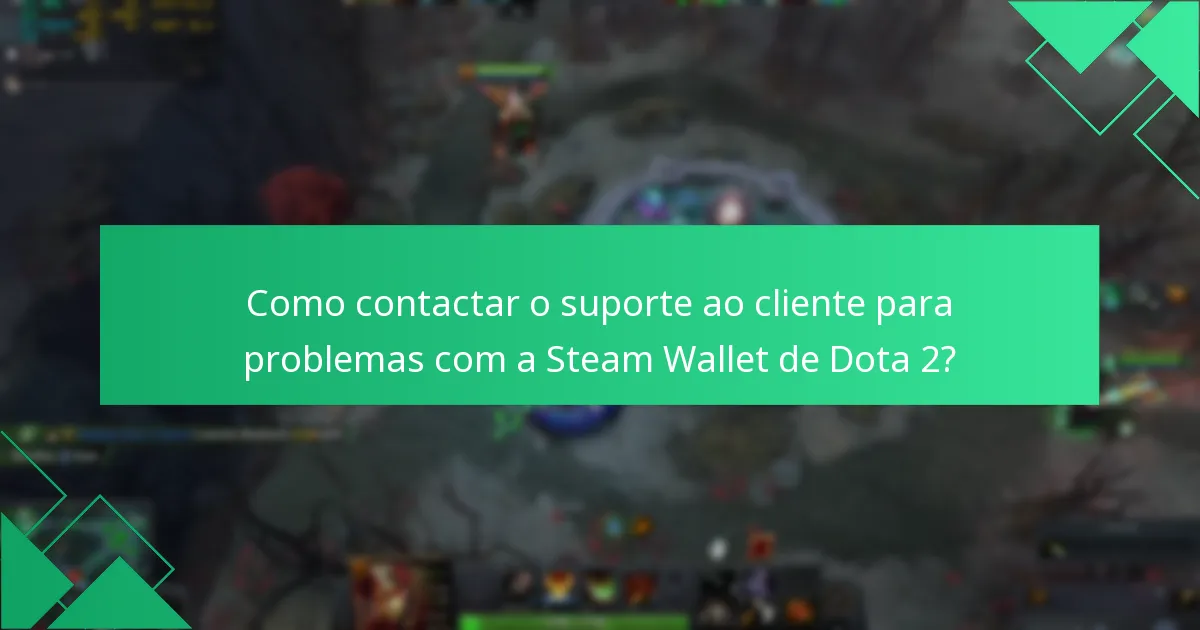 Como resolver disputas de transações para compras de Dota 2?