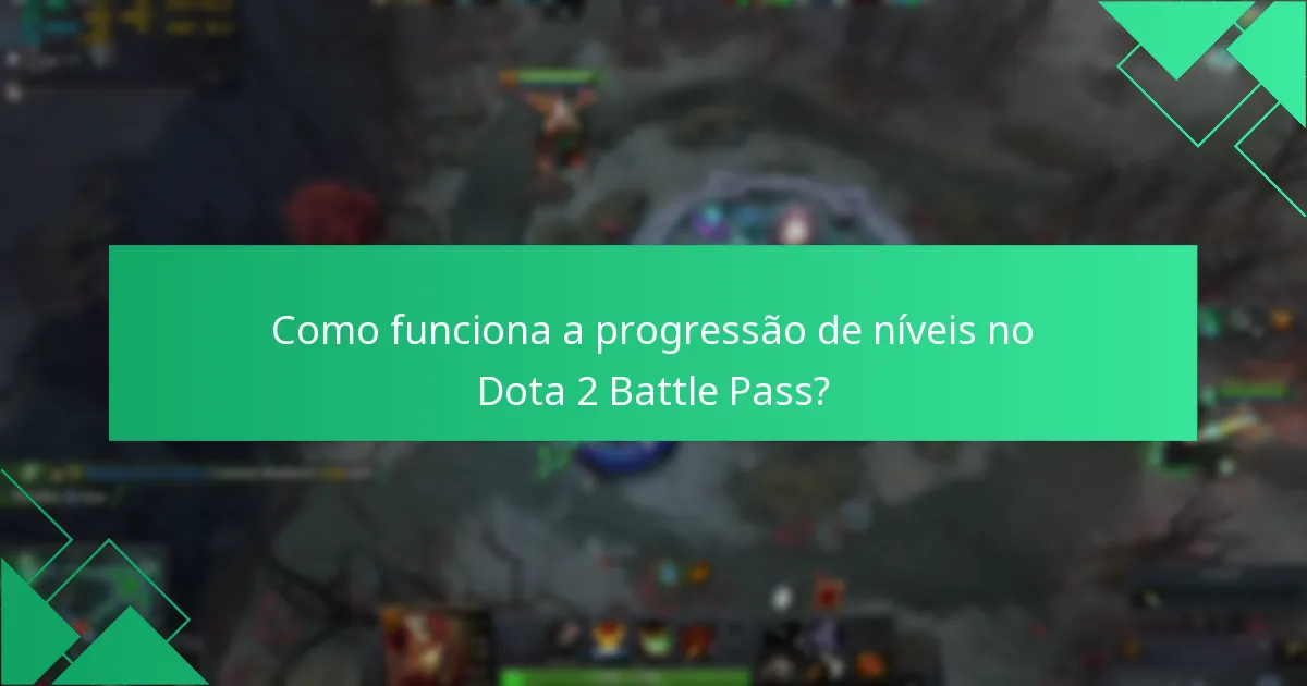 Como funciona a progressão de níveis no Dota 2 Battle Pass?