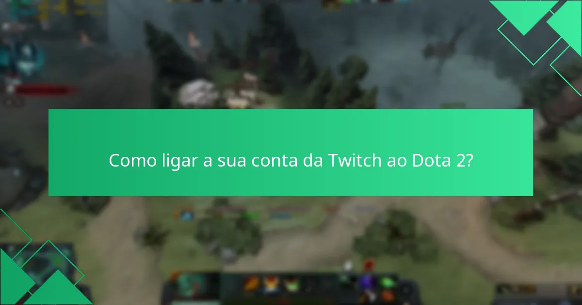 Como ligar a sua conta da Twitch ao Dota 2?