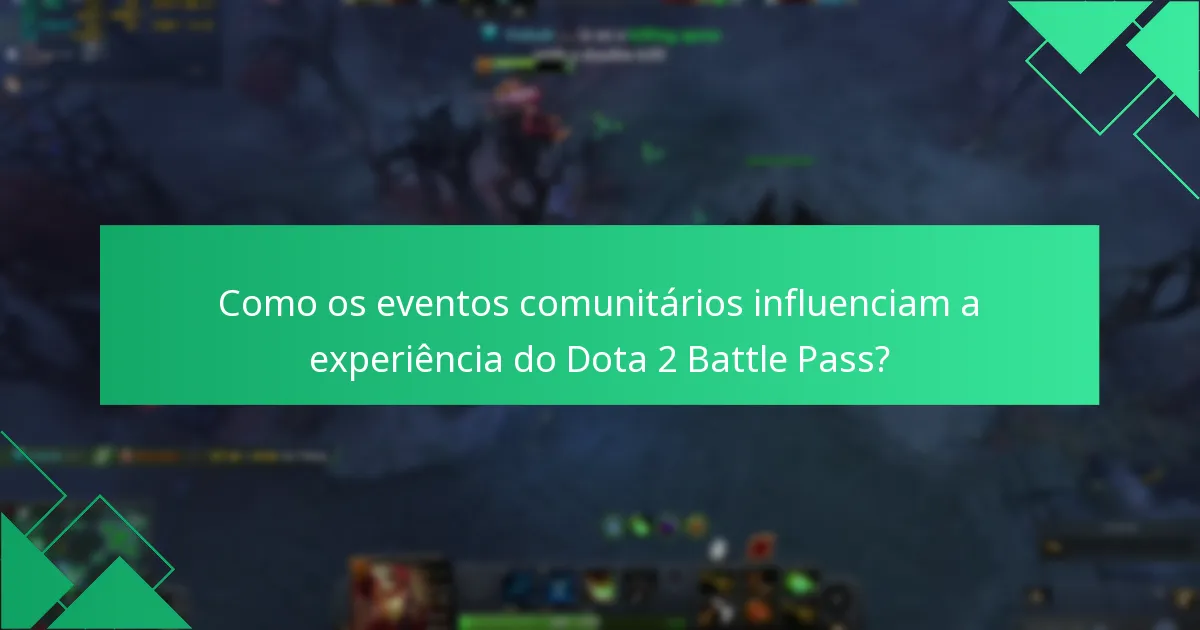 Como os eventos comunitários influenciam a experiência do Dota 2 Battle Pass?