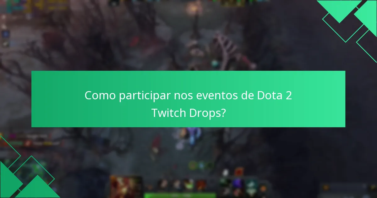 Que conteúdo exclusivo pode ser ganho através dos Dota 2 Twitch Drops?