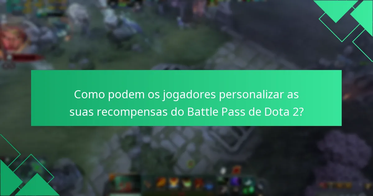 Como é a experiência do utilizador para as reivindicações do Battle Pass de Dota 2?