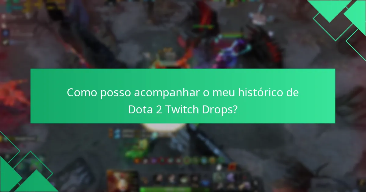 Quais são os critérios de elegibilidade para os Dota 2 Twitch Drops?