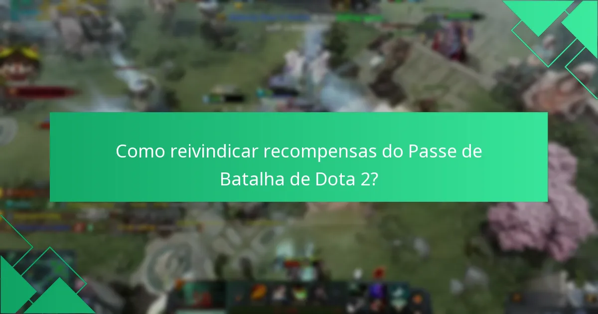 Como reivindicar recompensas do Passe de Batalha de Dota 2?
