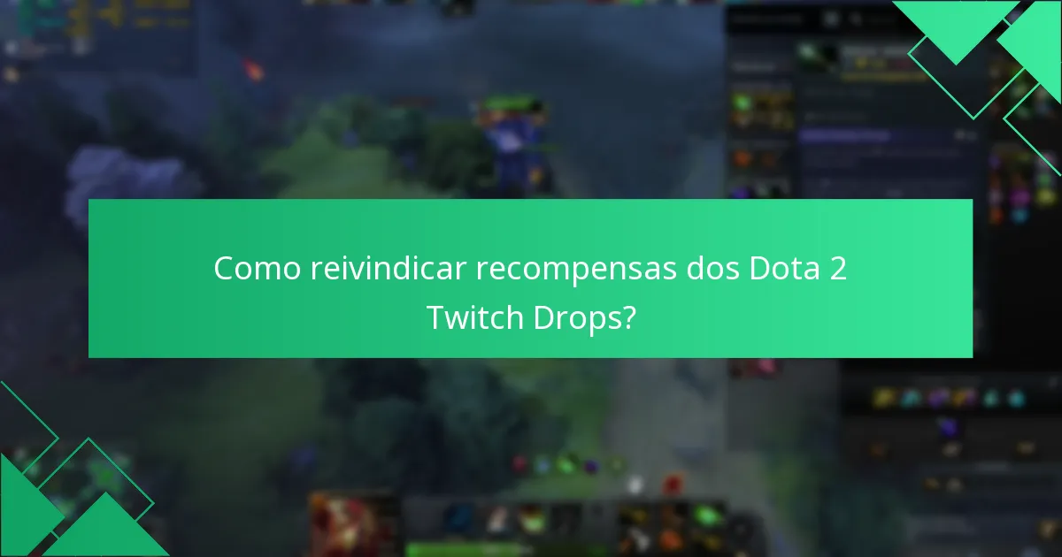 Quais são os desafios comuns com os Dota 2 Twitch Drops?