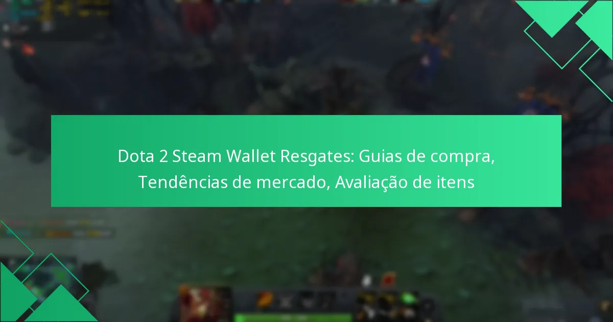 Dota 2 Steam Wallet Resgates: Guias de compra, Tendências de mercado, Avaliação de itens