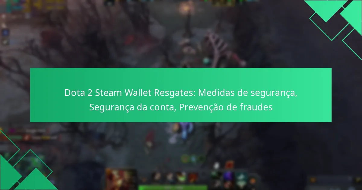 Dota 2 Steam Wallet Resgates: Medidas de segurança, Segurança da conta, Prevenção de fraudes