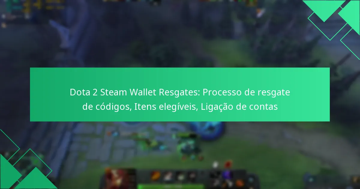Dota 2 Steam Wallet Resgates: Processo de resgate de códigos, Itens elegíveis, Ligação de contas