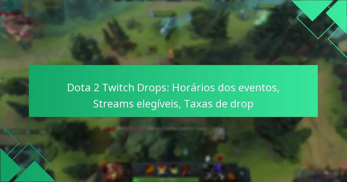 Dota 2 Twitch Drops: Horários dos eventos, Streams elegíveis, Taxas de drop