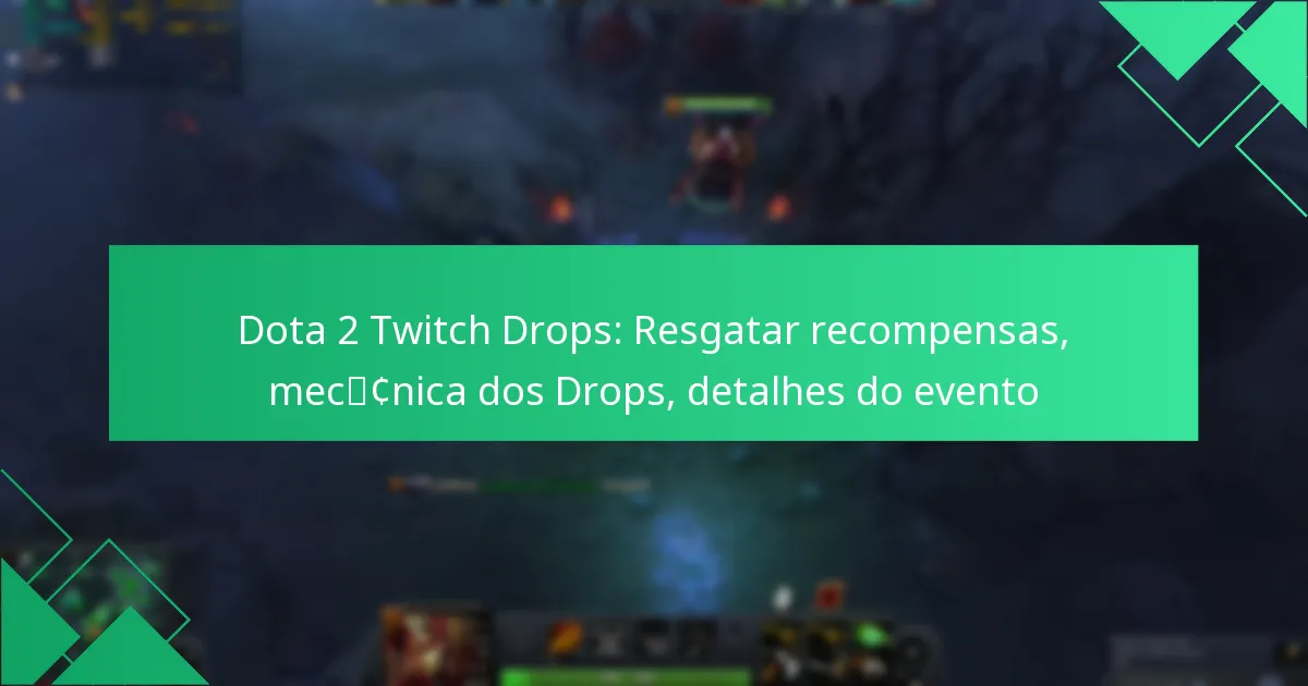 Dota 2 Twitch Drops: Resgatar recompensas, mecânica dos Drops, detalhes do evento