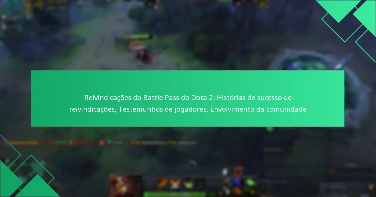 Reivindicações do Battle Pass do Dota 2: Histórias de sucesso de reivindicações, Testemunhos de jogadores, Envolvimento da comunidade