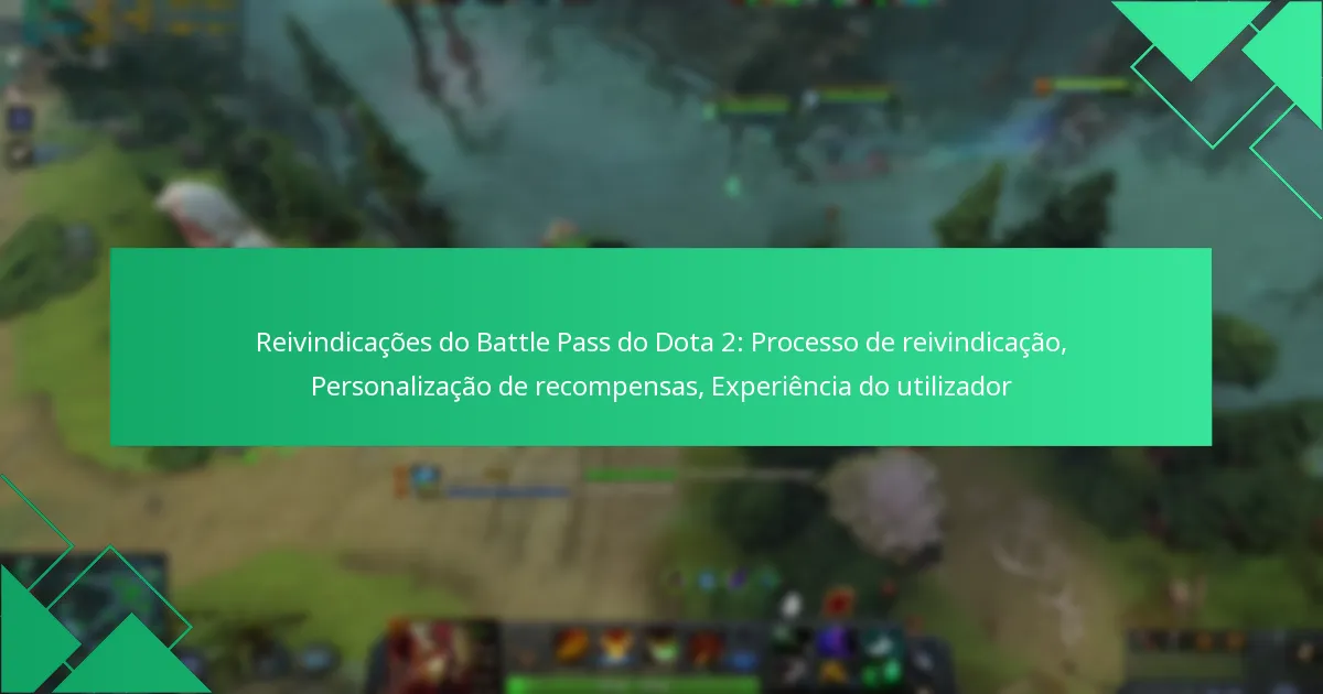 Reivindicações do Battle Pass do Dota 2: Processo de reivindicação, Personalização de recompensas, Experiência do utilizador