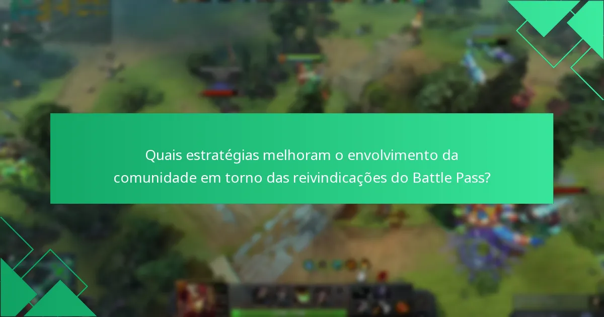 Quais estratégias melhoram o envolvimento da comunidade em torno das reivindicações do Battle Pass?