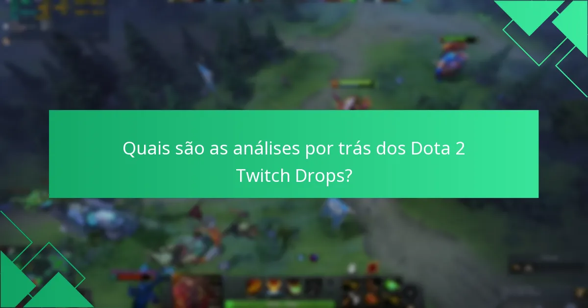 Qual é o impacto dos Twitch Drops nos eventos de Dota 2?