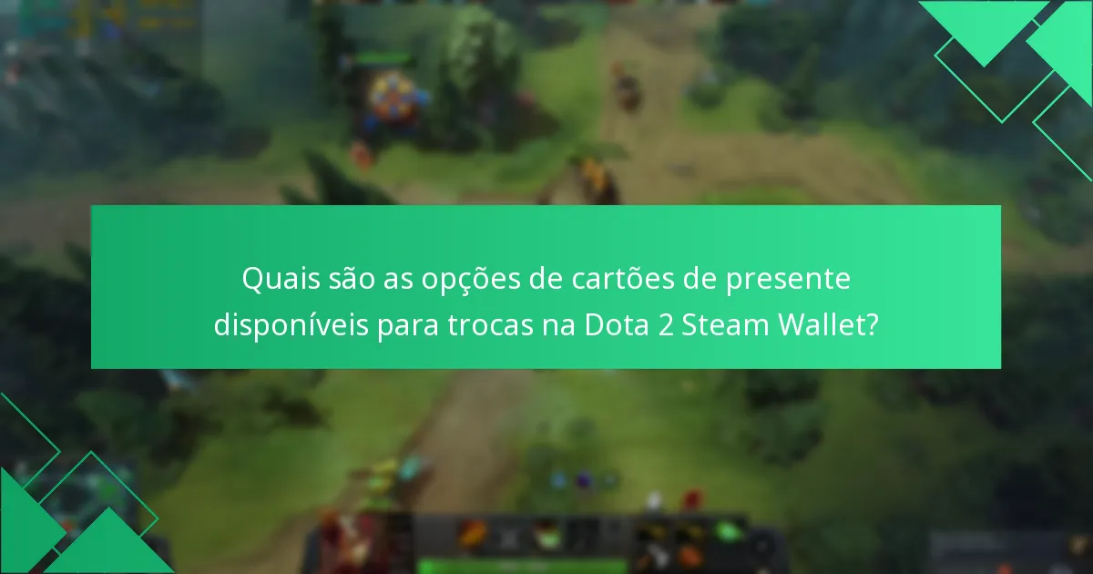 Quais fatores devem ser considerados ao escolher um cartão de presente para Dota 2?