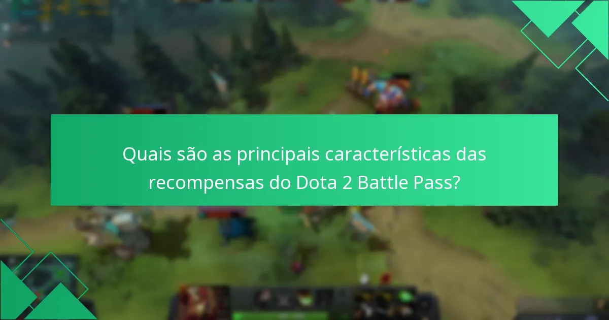 Quais são os requisitos de desbloqueio para as recompensas do Dota 2 Battle Pass?