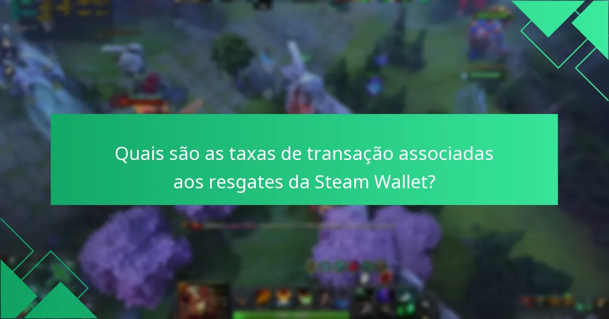 Quais recompensas podem ser resgatadas usando a Steam Wallet?