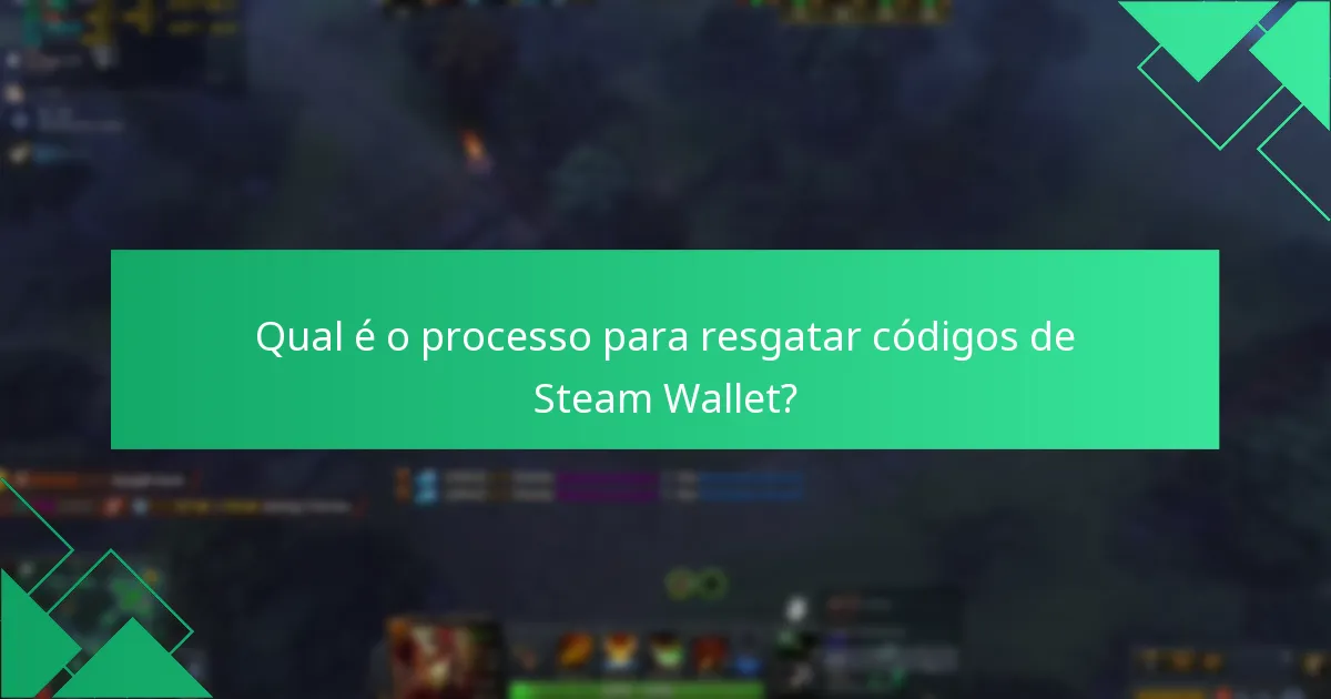 Qual é o processo para resgatar códigos de Steam Wallet?